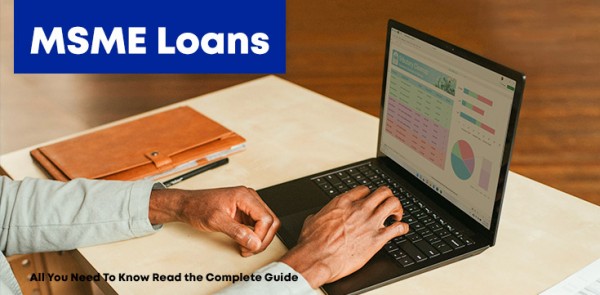 MSME Loans: All You Need To Know Read the Complete Guide